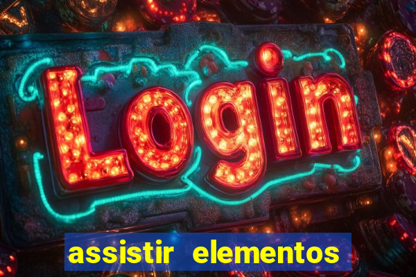 assistir elementos filme completo dublado
